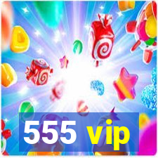 555 vip